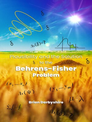 cover image of Plausibility and the Solution to the Behrens-Fisher Problem